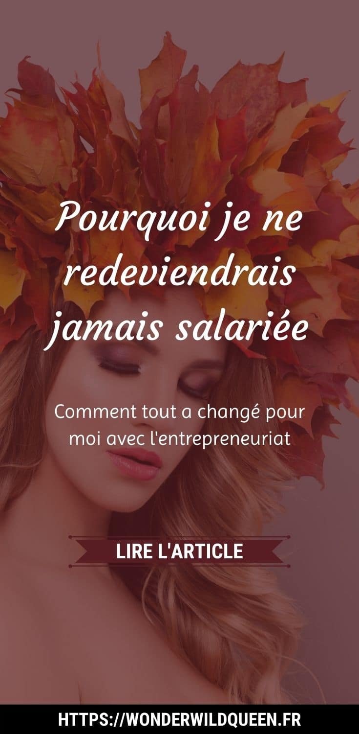 pourquoi je ne reviendrai jamais salariee #salariee #entrepreneuriat #vivredesonblog
